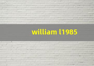 william l1985